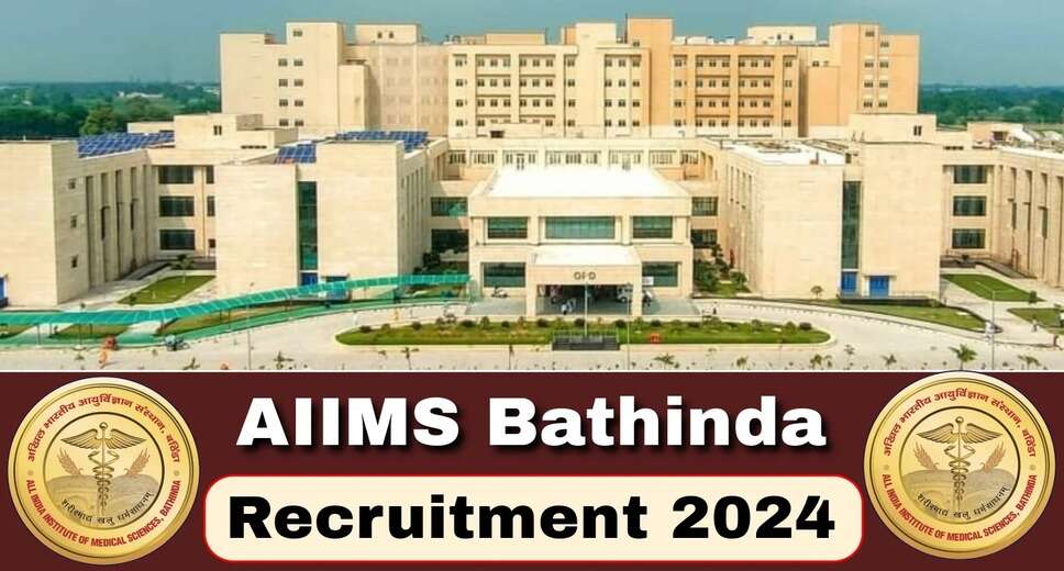 AIIMS Bathinda Hiring Faculty for 2024: Check the Latest Recruitment Notification