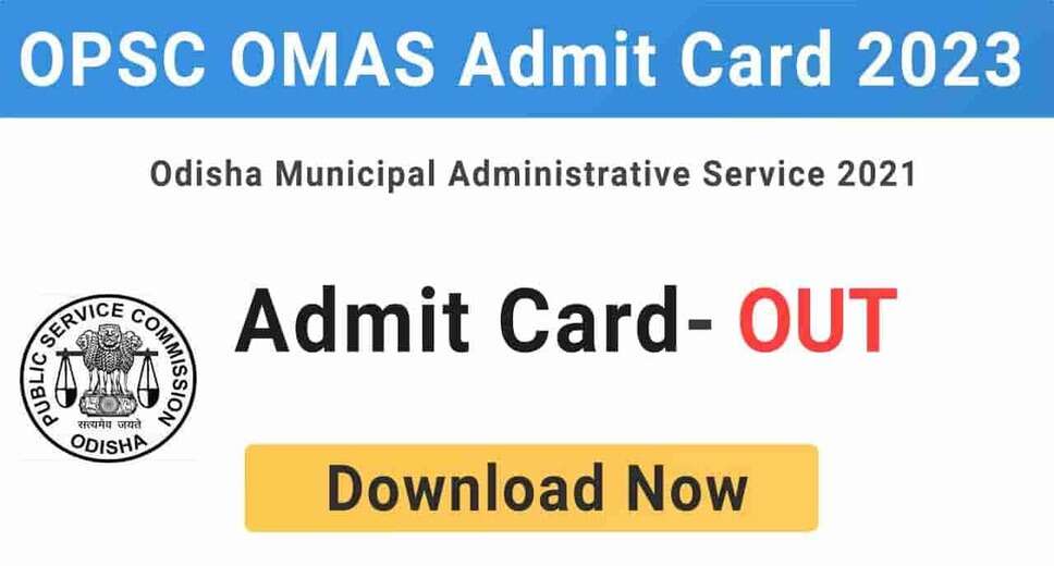 OPSC OMAS Admit Card 2022 Released: Download Here