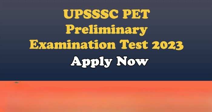 UPSSSC PET 2023: Apply Now for Uttar Pradesh Preliminary Examination Test