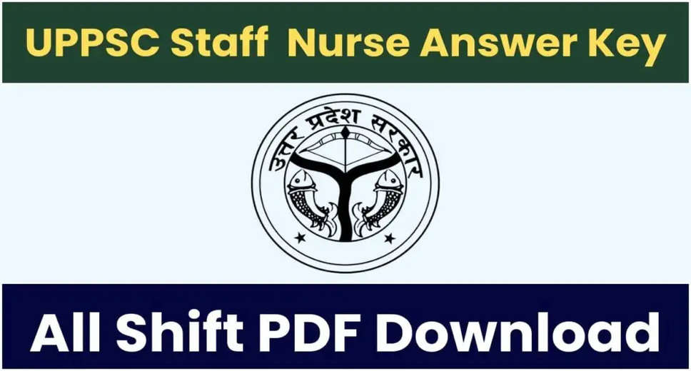 UPPSC Staff Nurse Answer Key 2023 Out Now! Download Official Key for Male/Female (Allopath) Exam