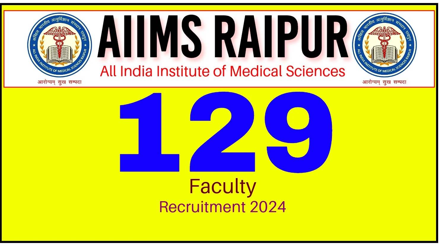 AIIMS, Raipur Professor, Asst Professor & Other Recruitment 2024, Last Date Extended For 129 Posts