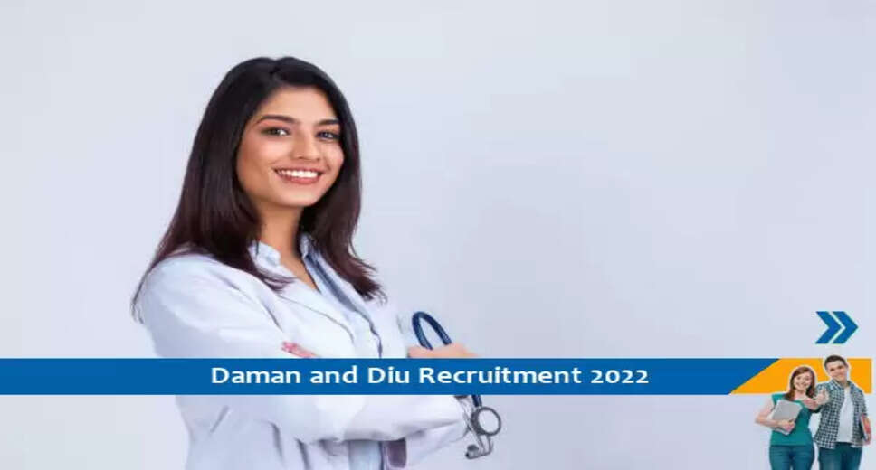 Daman and Diu में मेडिकल ऑफिसर और स्टाफ नर्स के पद पर भर्ती