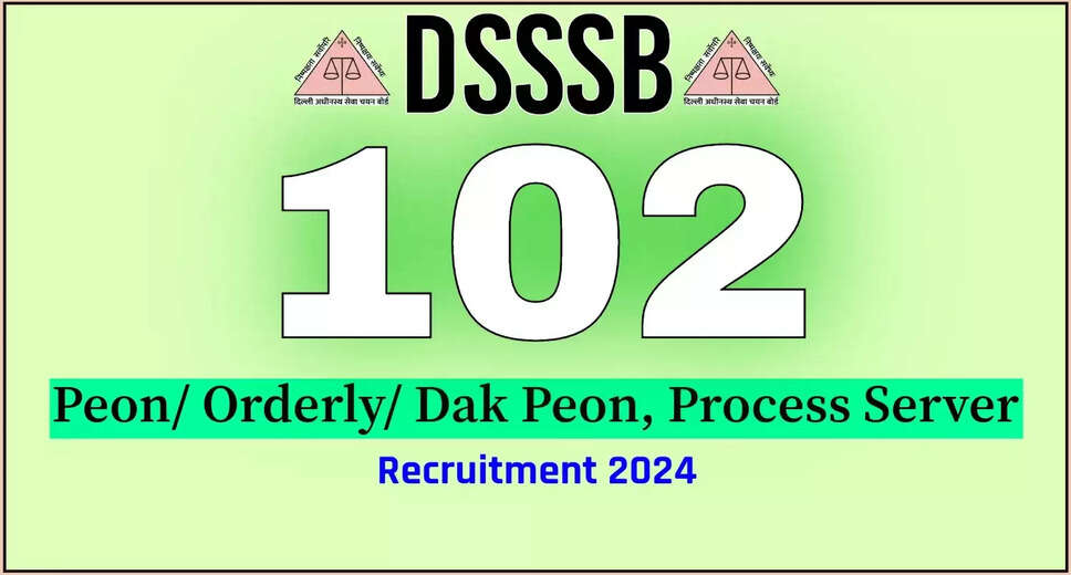 Delhi Subordinate Services Selection Board (DSSSB) Hiring for Process Server, Peon & Others