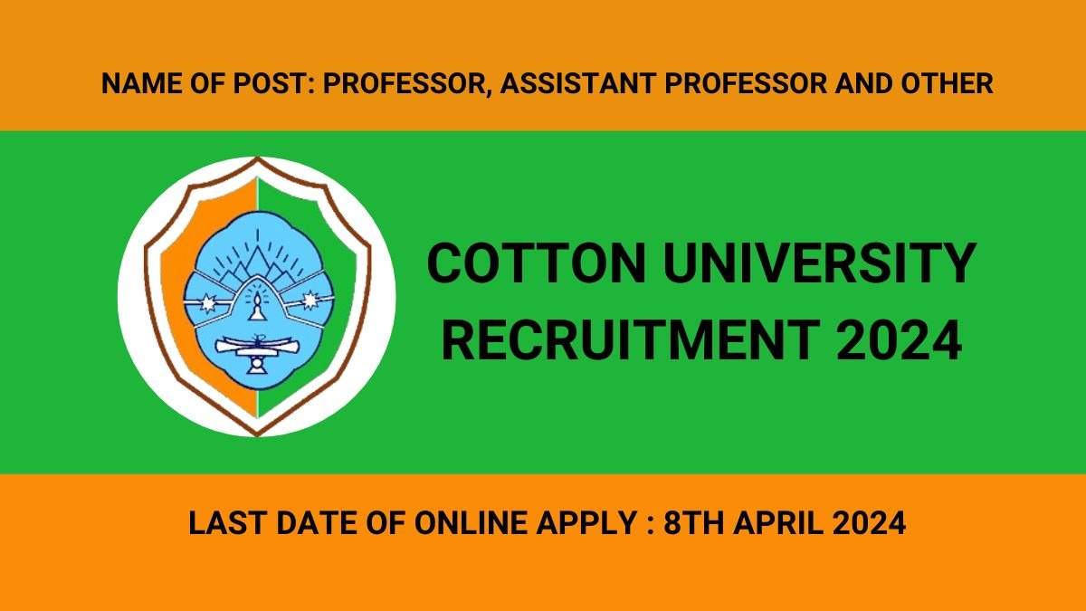 Cotton University Recruitment 2024: Last Date Extended for 167 Professor, Associate & Assistant Professor Posts