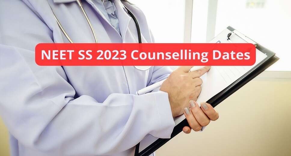 NEET SS 2023 Counselling Schedule Countdown Begins: Stay Informed for Timely Registration