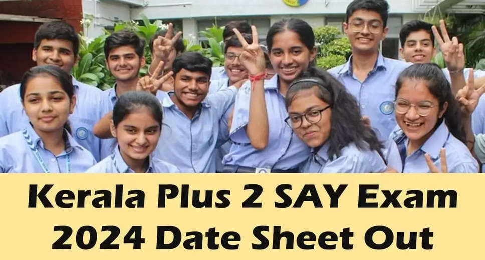 Kerala Plus 2 Supplementary Exam 2024 Timetable Unveiled: Verify Your Exam Dates Now