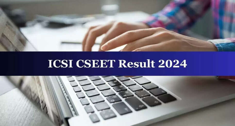 ICSI CSEET 2024 July Session Results Coming Tomorrow: Find Out How to Check