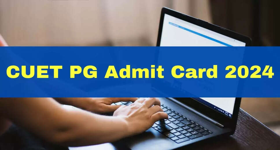 CUET PG 2024 Hall Ticket Available Now: Download for March 16 Exam