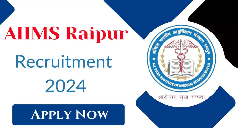 AIIMS Raipur Announces Recruitment Drive for 75 Senior Resident (Non-Academic) Posts: Walk-In Interviews Scheduled