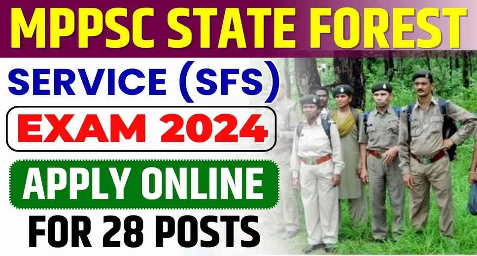 MPPSC Recruitment 2024: Grab 28 Openings in State Forest Service (ACF & Ranger Posts)!