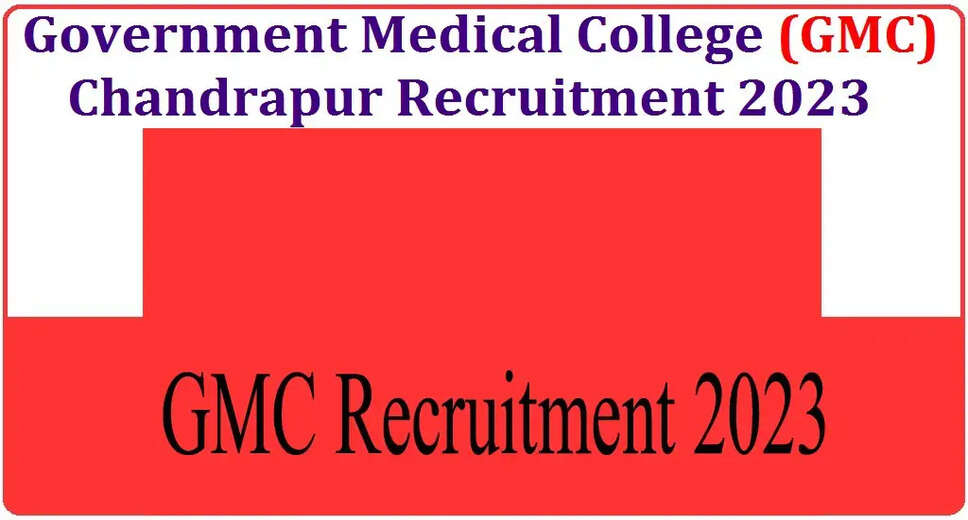 GMC Chandrapur Announces 140 Vacancies for Junior & Senior Resident Posts