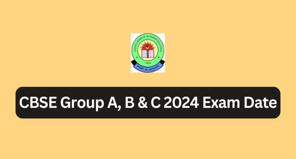CBSE Recruitment 2024, Exam Date Out for Group A, B, C Posts