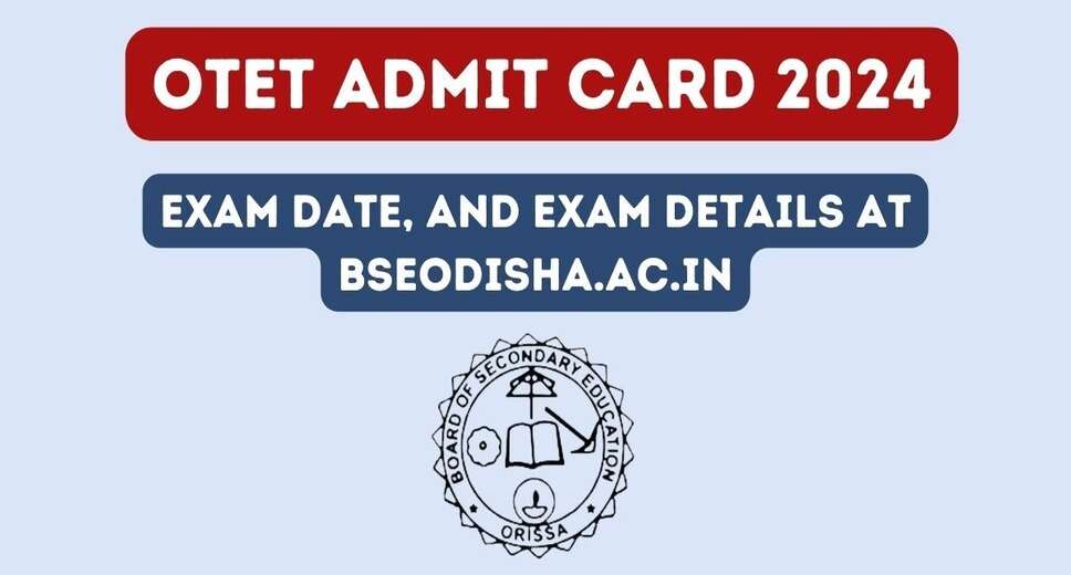 Download OTET Admit Card 2024: Access Your Hall Ticket for the Upcoming Exam