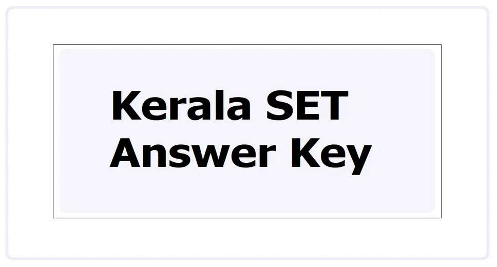 Kerala SET Answer Key 2024 Released: Download Subject-Wise Keys for January Exam