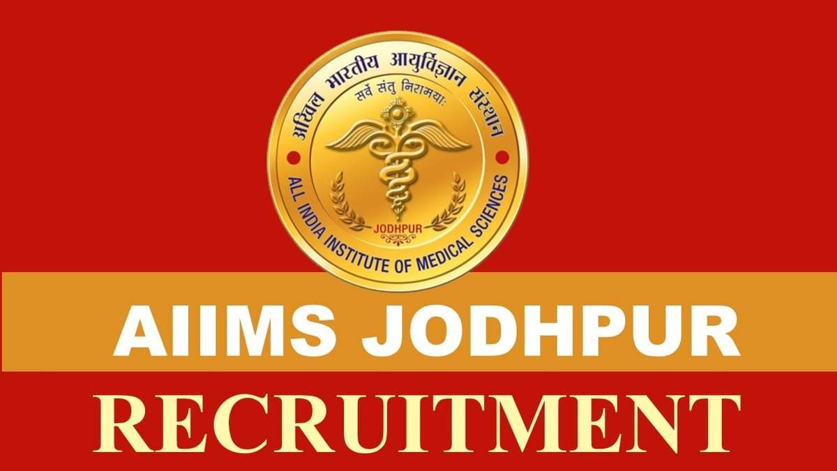 AIIMS Jodhpur Announces Recruitment for Multiple Posts (2024): Apply Now 