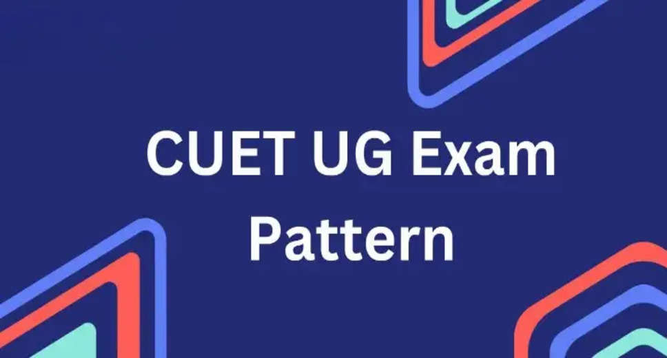 CUET Exam Pattern 2024 (Revised): Negative Marking, Duration, Total Marks, Exam Structure