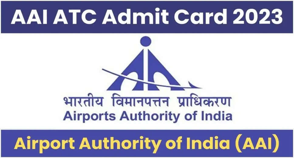 AAI ATC JE Hall Ticket 2023 Out: Check Exam Date & Download Call Letter Now