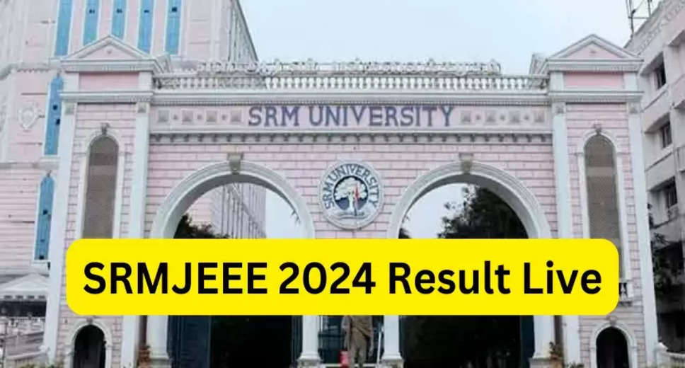 SRMJEEE 2024 Phase 1 Result Announced: Direct Link to Download Rank Card at srmist.edu.in