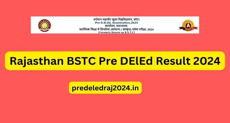 Rajasthan BSTC Result 2024 Declared: Check Your Pre-DElEd Score Now