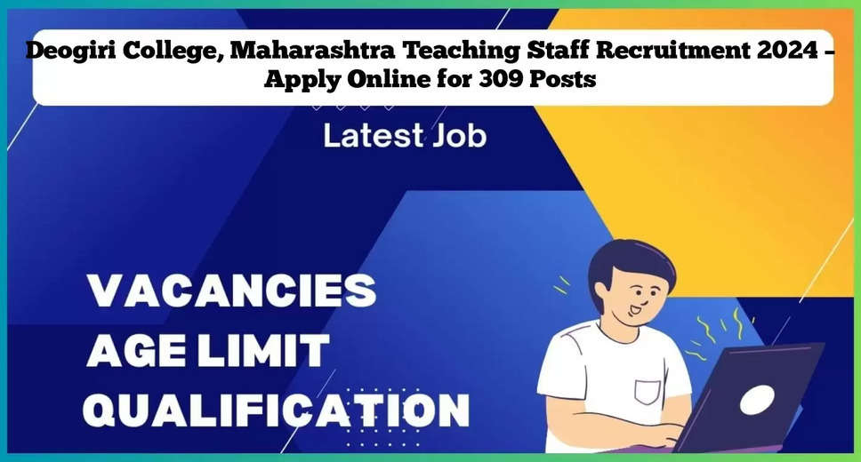 Deogiri College Faculty Recruitment Drive 2024: Apply for 309 Teaching Posts