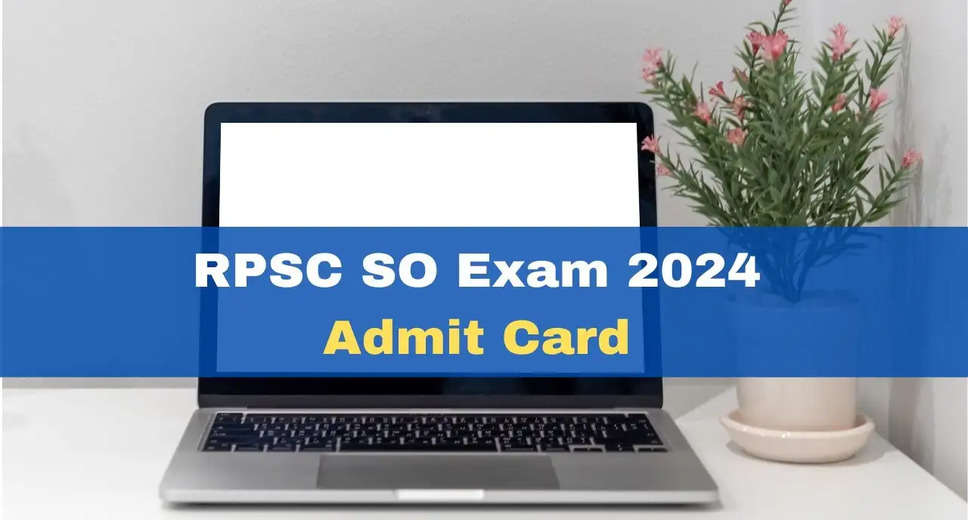 RPSC SO Admit Card 2024 Released, Direct Download Link @ rpsc.rajasthan.gov. in
