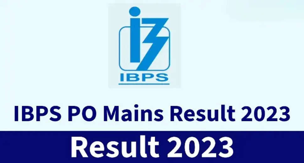 IBPS PO Mains Result 2023 Date: Download Scorecard at ibps.in