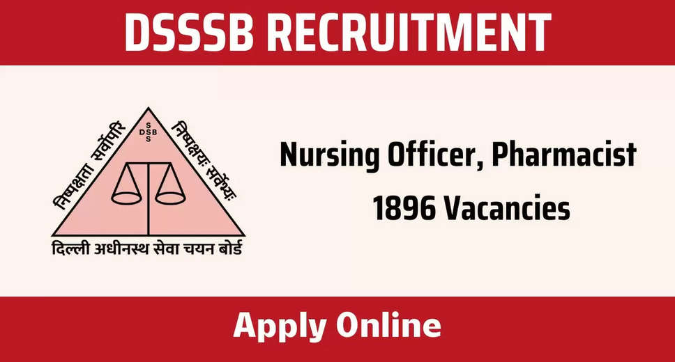 DSSSB Recruitment Drive 2024: 1896 Vacancies in Healthcare & Support Staff (Apply Now)