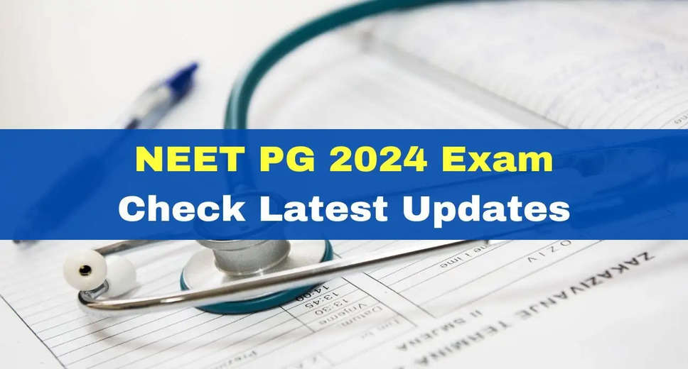 NEET PG 2024 Postponed! New Date Announced as July 7, Stay Updated with