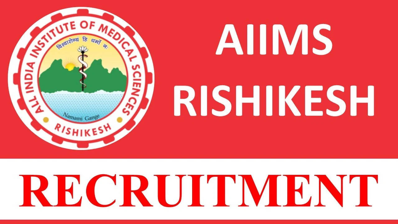 AIIMS Rishikesh Recruitment 2023: Monthly Salary up to 220400, Check Posts,  Age, Qualification, How to Apply