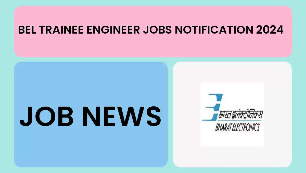 BEL Releases Notification for 47 Trainee Engineer Vacancies: Details on Eligibility and Application Process