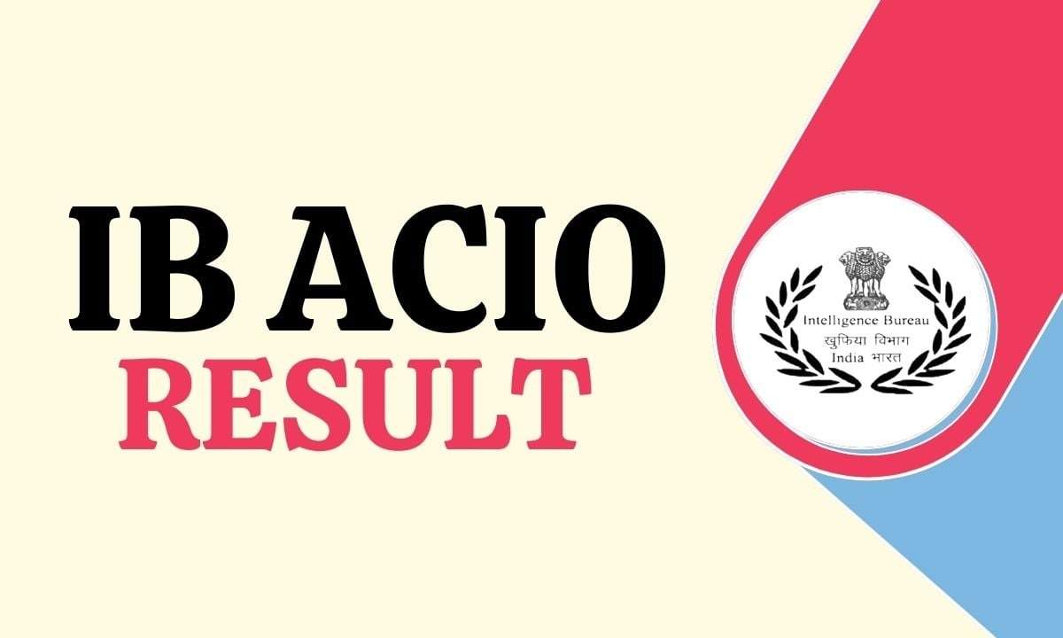 IB ACIO Grade II/Executive Result 2024 Tier I Written Exam Result