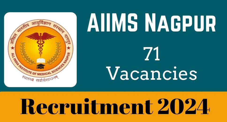 AIIMS Nagpur Announces 71 New Job Vacancies for 2024: Full Details Here