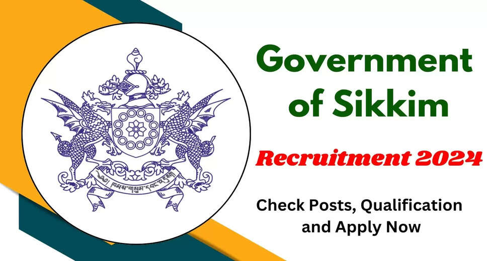 Sikkim Government Jobs 2024: Eligibility Criteria and Recruitment Details