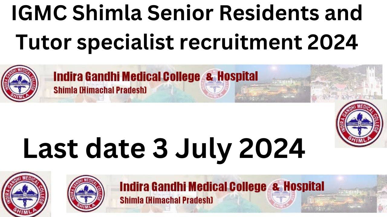 IGMC Shimla Hiring 69 Senior Residents and Tutor Specialists: Apply Now for 2024