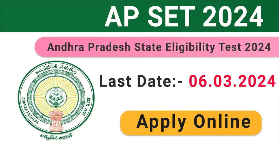 Andhra Pradesh State Eligibility Test (AP SET) 2024: Online Applications Extended – Apply Now!