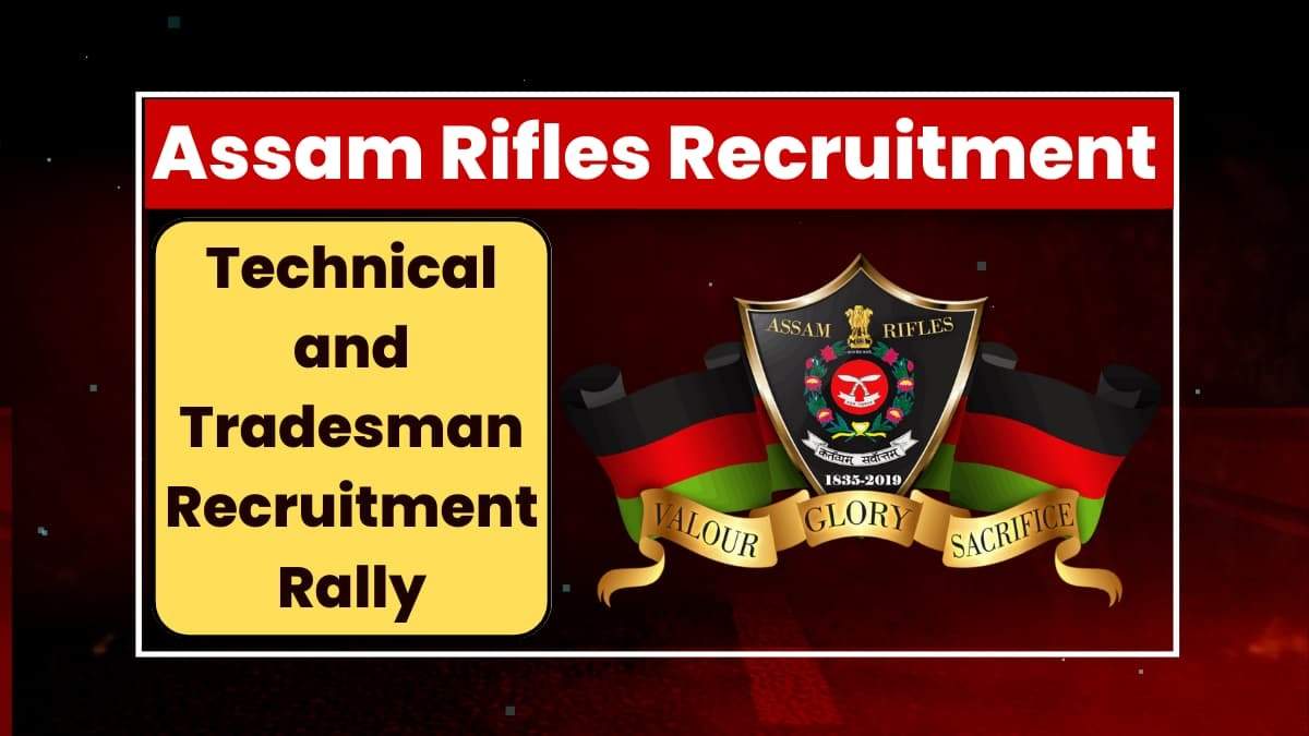 Assam Rifles Unveils 161 Vacancies for Tradesmen and Technical Posts: Apply Now