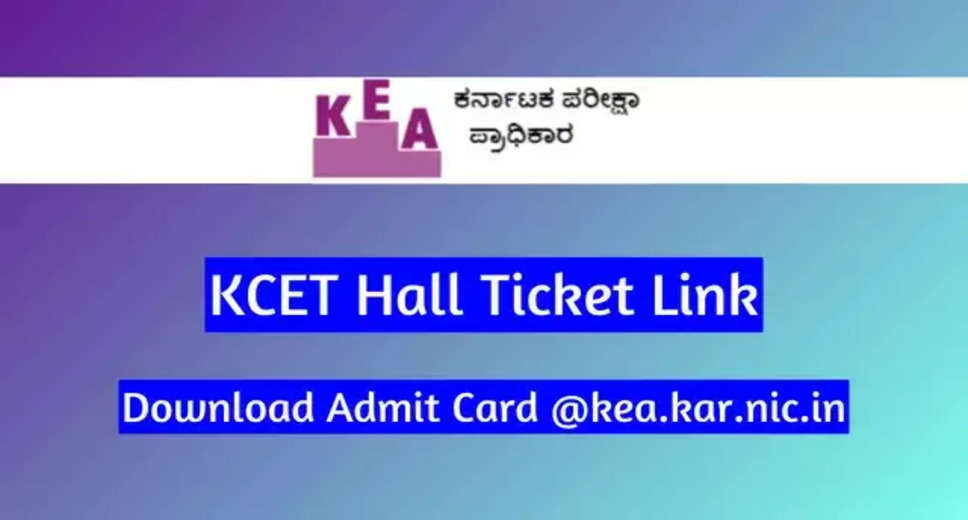 KCET 2024 Admit Card to be Released on April 5 at kea.kar.nic.in - Exam Scheduled for April 18 & 19