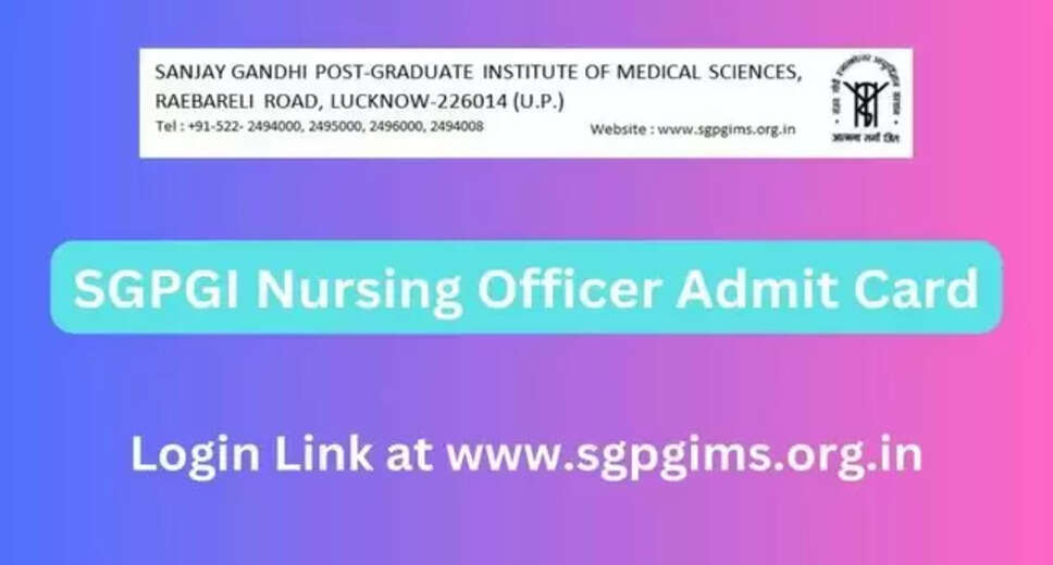 SGPGIMS Admit Card 2024 Out for Nursing Officer Exam: Check Download Details