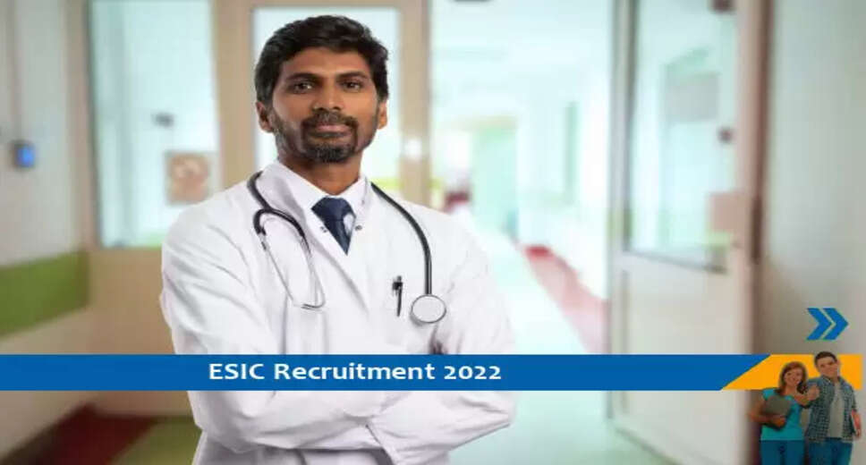 ESIC Tinsukia में वरिष्ठ रेजिडेंट के पद पर भर्ती, इंटरव्यू-28-7-2022