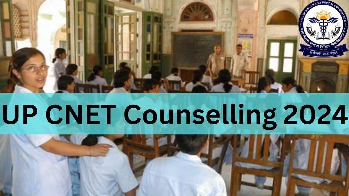 CNET 2024 Counselling Registration Now Open @ abvmuup.edu.in; Check UP Nursing Seat Allocation Dates