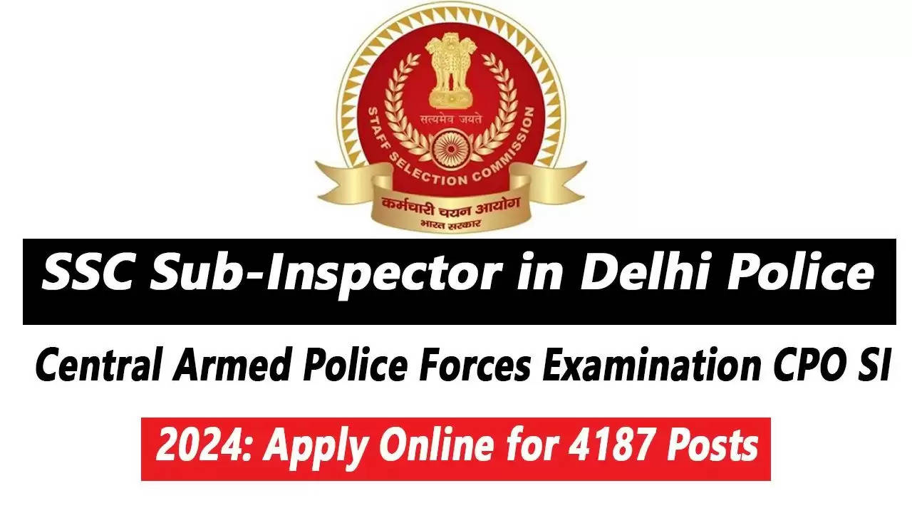 SSC CPO SI Recruitment 2024: Apply Online for Sub-Inspector Posts in Delhi Police & CAPFs