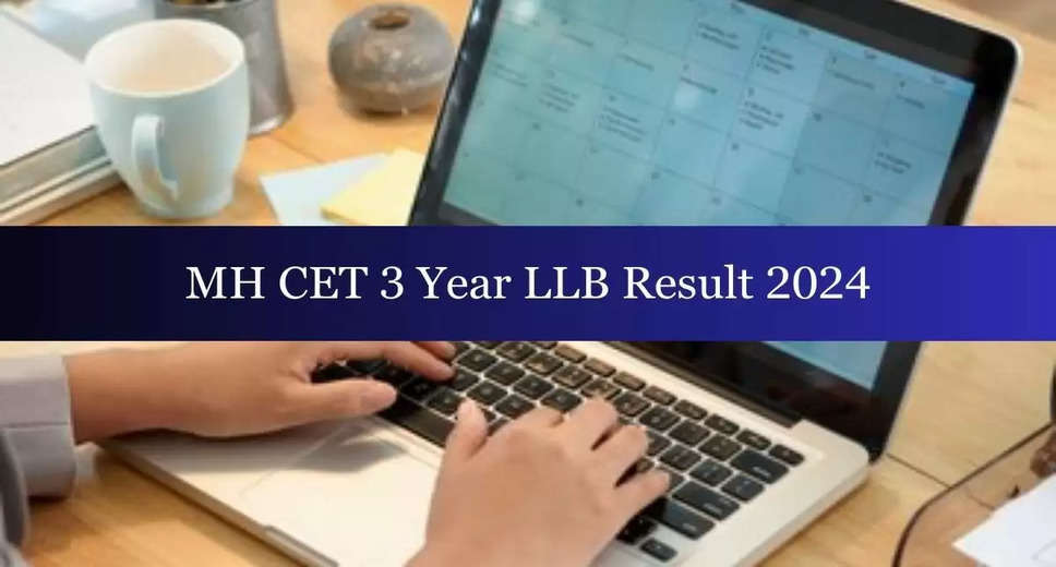 MH CET 3-Year LLB Result 2024 Released: Check Now at cetcell.mahacet.org
