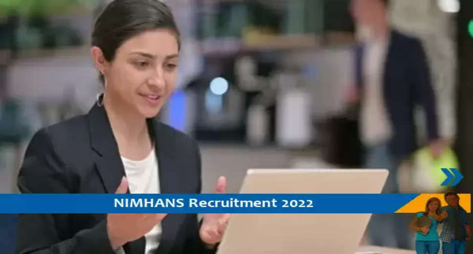 NIMHANS Recruitment 2022 - National Institute of Mental Health and Neuro Sciences - Walk-In Interview, Latest Central Government Jobs