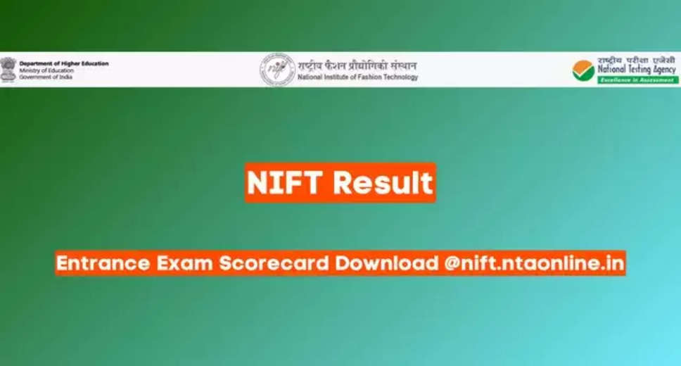 NIFT Admissions Test 2024 Result Declared: Get Score Card Download Link Here