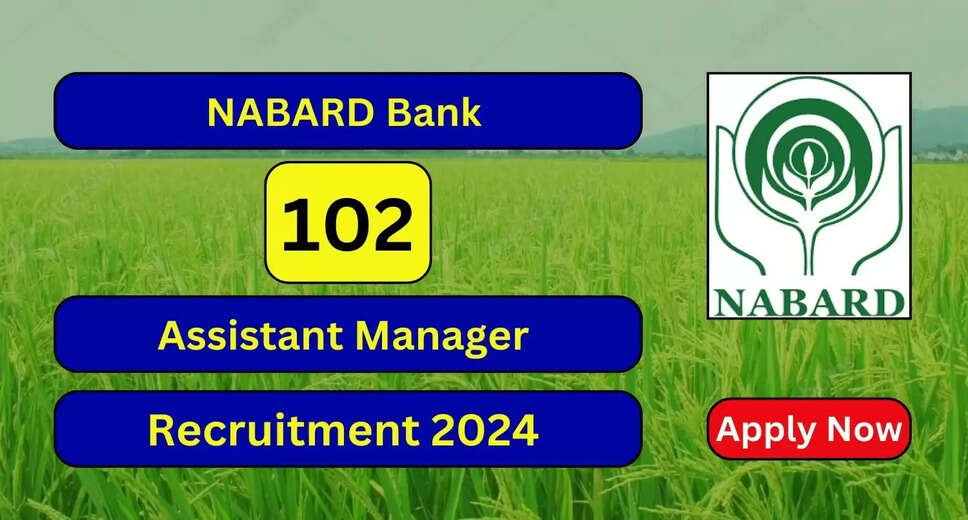 NABARD Assistant Manager Grade A Recruitment 2024: Apply Online for 102 Vacancies