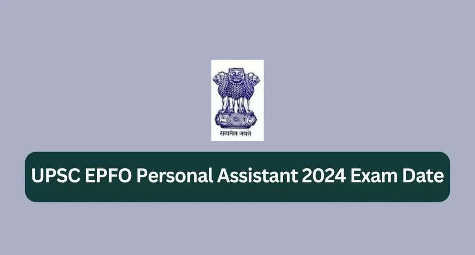 UPSC EPFO PA Exam Date 2024 Announced, Check Official Notice