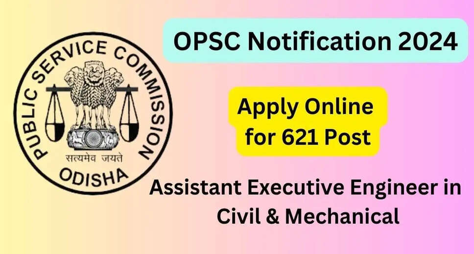 Odisha PSC Announces Recruitment for 621 Assistant Executive Engineer (Civil & Mechanical) Posts - Apply Online Now