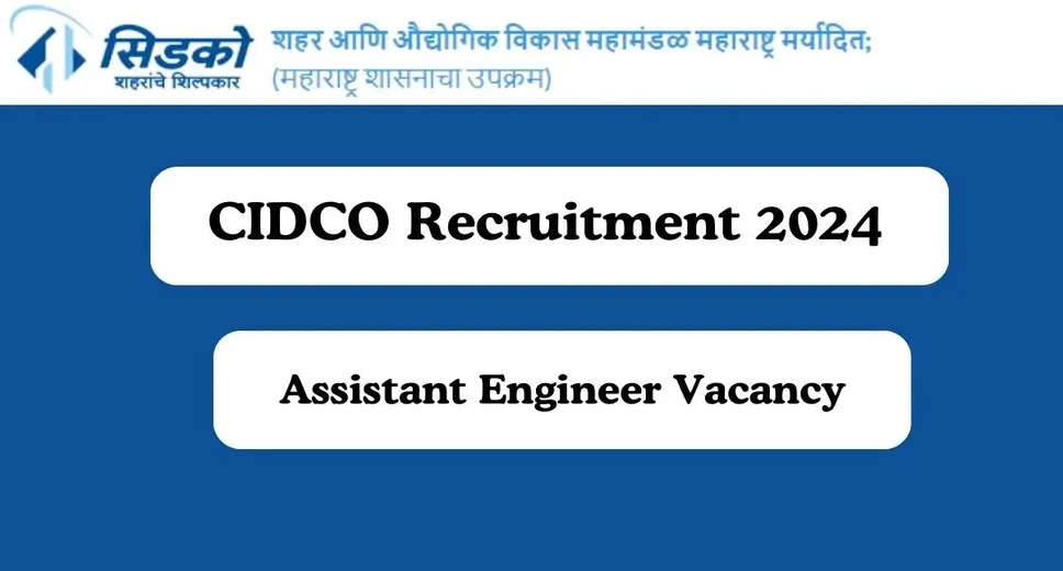 CIDCO Recruitment 2024: 101 Assistant Engineer Posts Open; Apply Online Till Feb 20th!