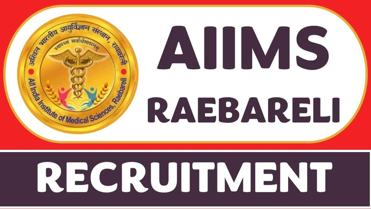 AIIMS Raebareli Recruitment 2024: Online Applications for 131 Senior Resident Positions