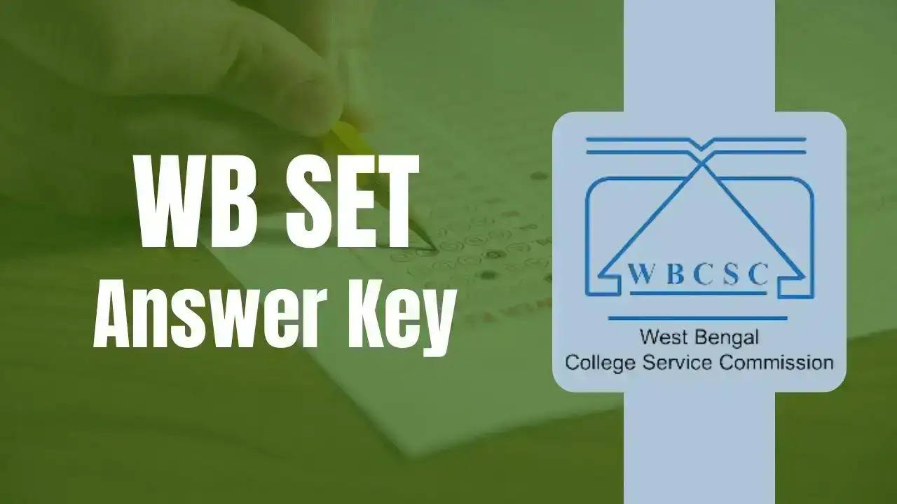 West Bengal SET Answer Key 2023 Expected Today: Know How to Calculate Score & Raise Objections